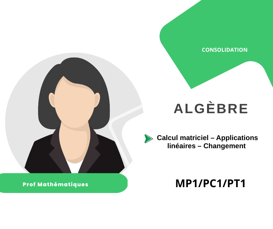 Algèbre:  Calcul matriciel – Applications linéaires – Changement de bases